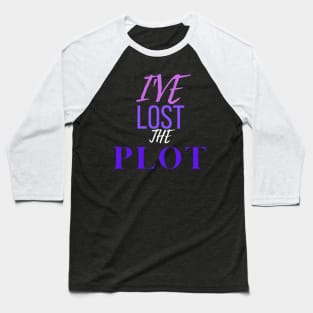 I've lost the plot Baseball T-Shirt